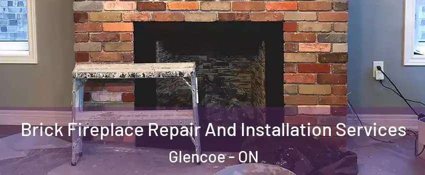 Brick Fireplace Repair And Installation Services Glencoe - ON