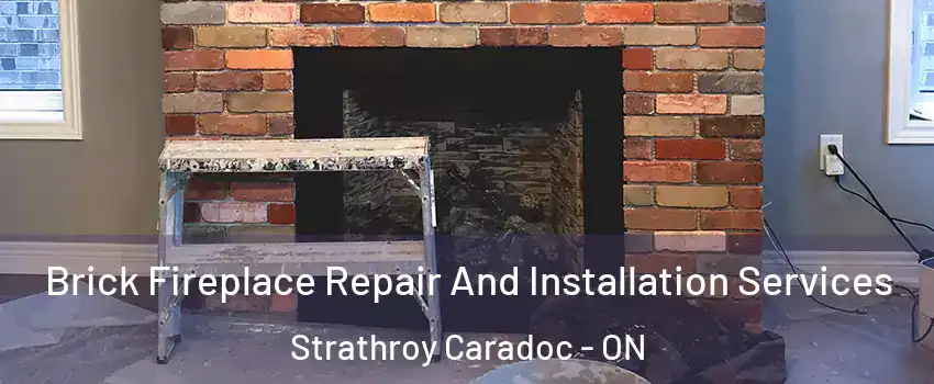  Brick Fireplace Repair And Installation Services Strathroy Caradoc - ON