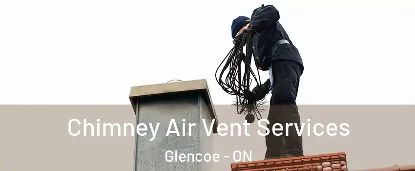  Chimney Air Vent Services Glencoe - ON