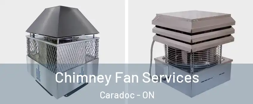  Chimney Fan Services Caradoc - ON