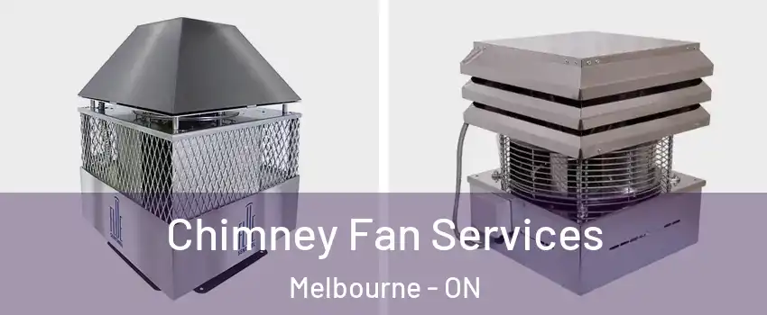  Chimney Fan Services Melbourne - ON