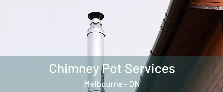  Chimney Pot Services Melbourne - ON