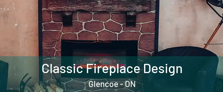  Classic Fireplace Design Glencoe - ON
