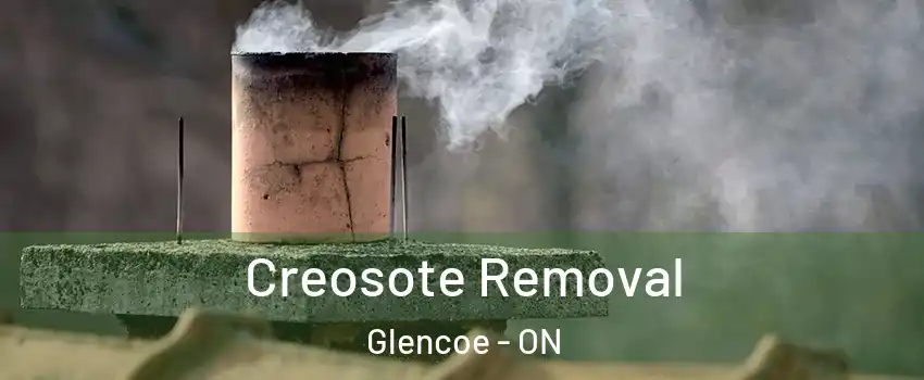  Creosote Removal Glencoe - ON