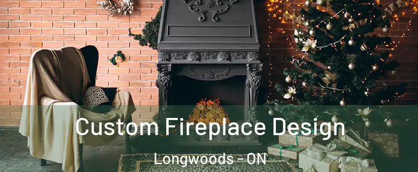  Custom Fireplace Design Longwoods - ON