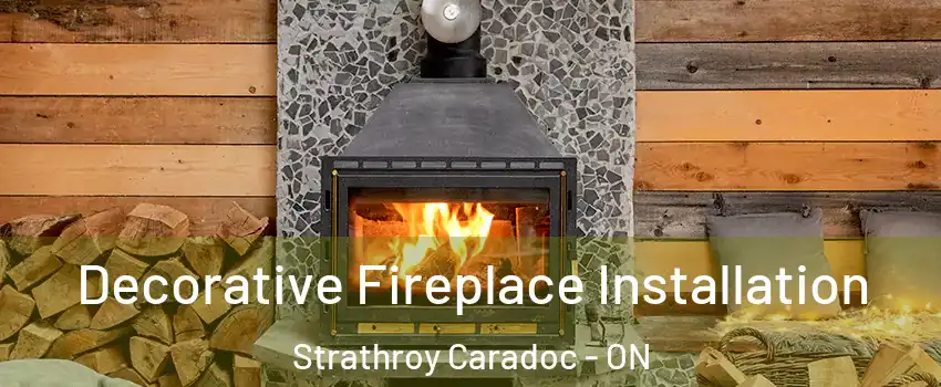  Decorative Fireplace Installation Strathroy Caradoc - ON