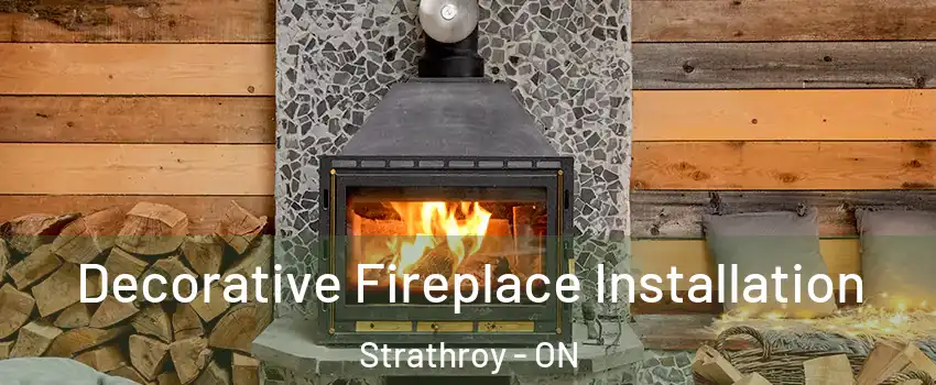  Decorative Fireplace Installation Strathroy - ON