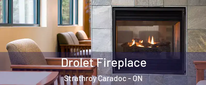  Drolet Fireplace Strathroy Caradoc - ON