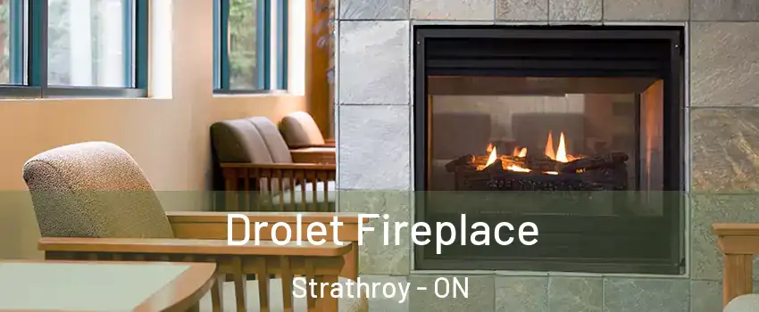  Drolet Fireplace Strathroy - ON