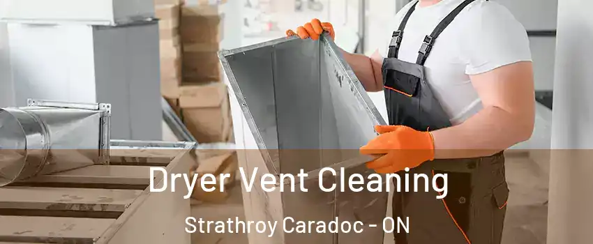  Dryer Vent Cleaning Strathroy Caradoc - ON