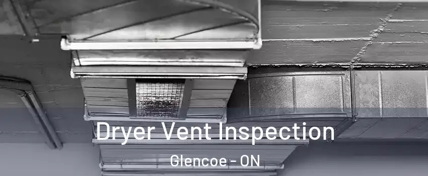  Dryer Vent Inspection Glencoe - ON