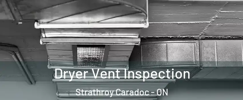  Dryer Vent Inspection Strathroy Caradoc - ON