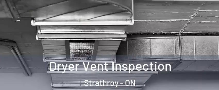  Dryer Vent Inspection Strathroy - ON