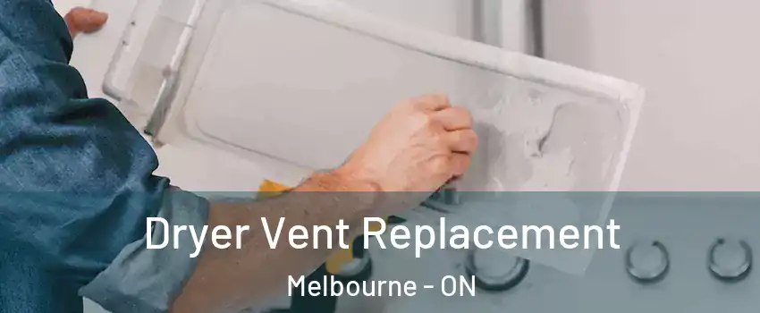  Dryer Vent Replacement Melbourne - ON