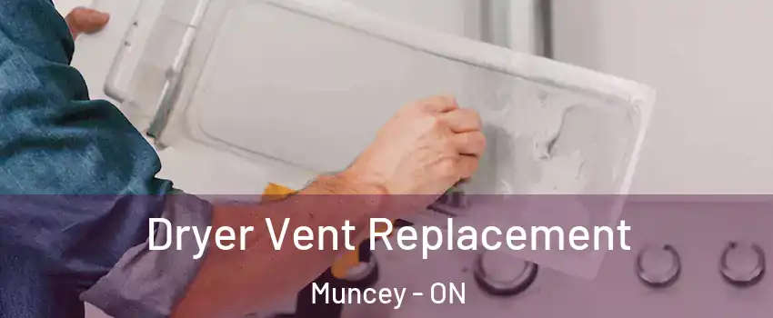  Dryer Vent Replacement Muncey - ON