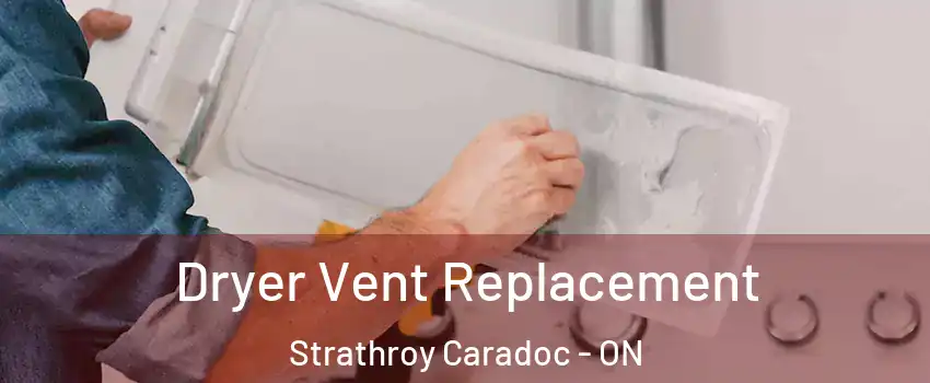  Dryer Vent Replacement Strathroy Caradoc - ON