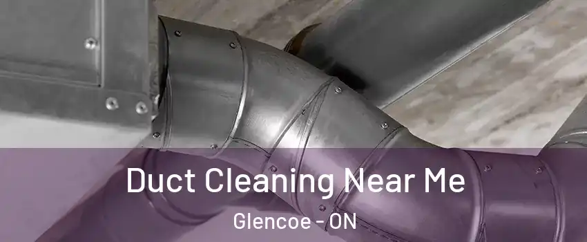  Duct Cleaning Near Me Glencoe - ON