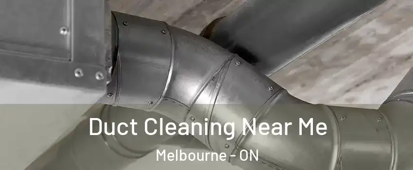  Duct Cleaning Near Me Melbourne - ON