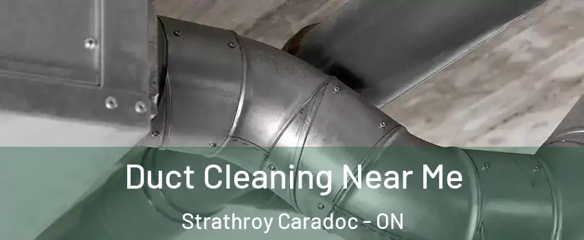  Duct Cleaning Near Me Strathroy Caradoc - ON