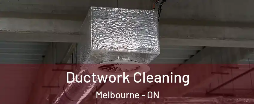  Ductwork Cleaning Melbourne - ON