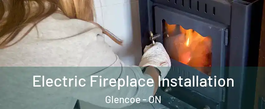  Electric Fireplace Installation Glencoe - ON