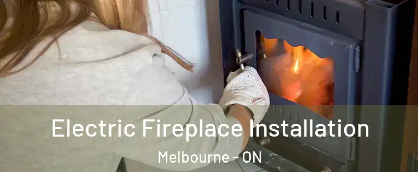 Electric Fireplace Installation Melbourne - ON