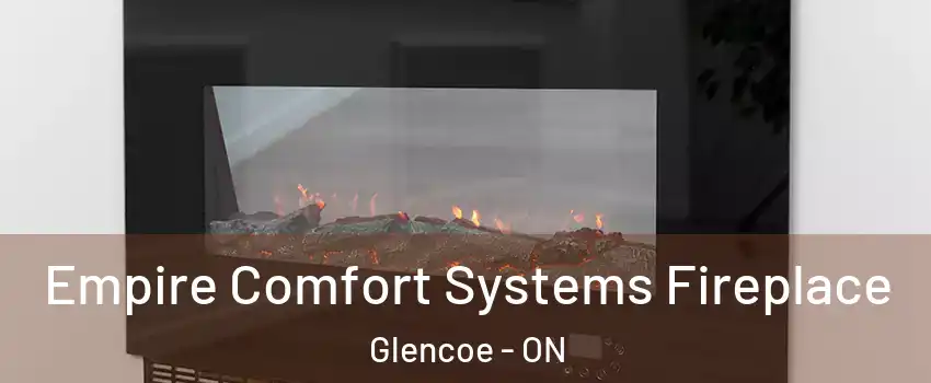  Empire Comfort Systems Fireplace Glencoe - ON