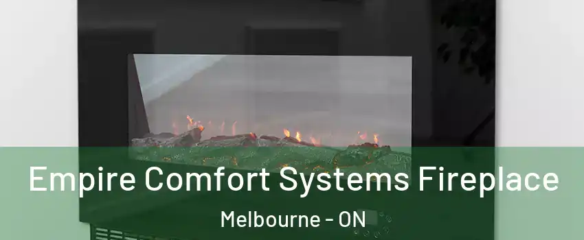  Empire Comfort Systems Fireplace Melbourne - ON