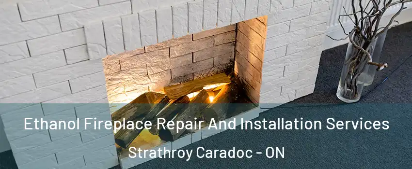  Ethanol Fireplace Repair And Installation Services Strathroy Caradoc - ON