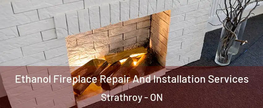  Ethanol Fireplace Repair And Installation Services Strathroy - ON