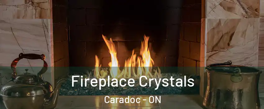  Fireplace Crystals Caradoc - ON
