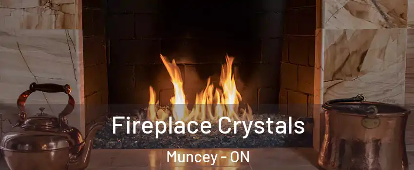  Fireplace Crystals Muncey - ON