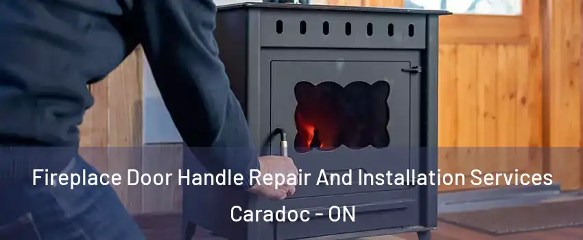  Fireplace Door Handle Repair And Installation Services Caradoc - ON