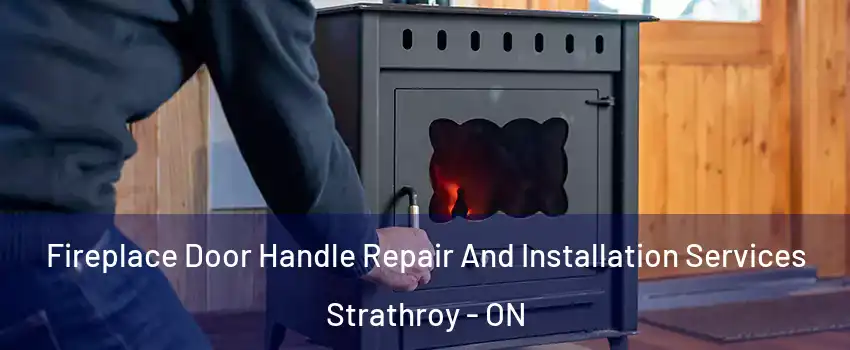  Fireplace Door Handle Repair And Installation Services Strathroy - ON