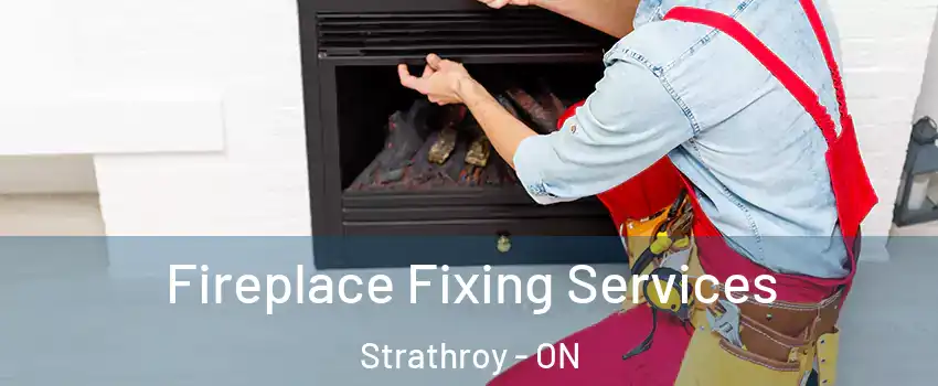  Fireplace Fixing Services Strathroy - ON