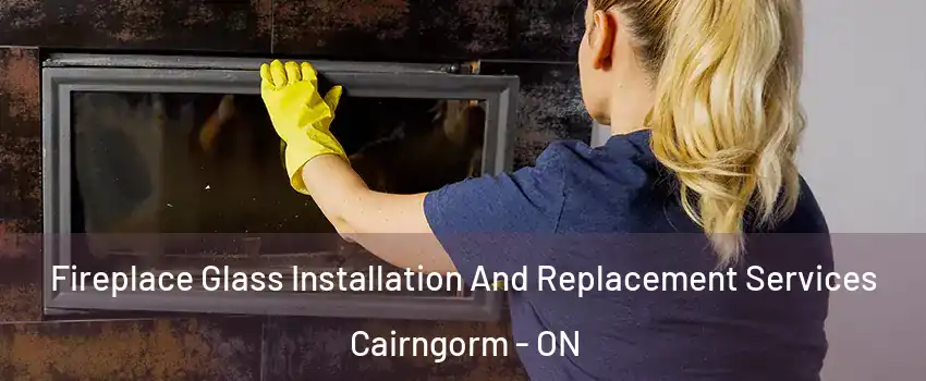  Fireplace Glass Installation And Replacement Services Cairngorm - ON