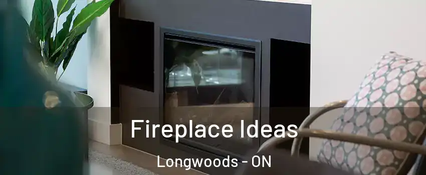  Fireplace Ideas Longwoods - ON