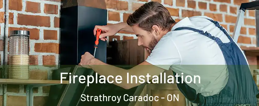  Fireplace Installation Strathroy Caradoc - ON