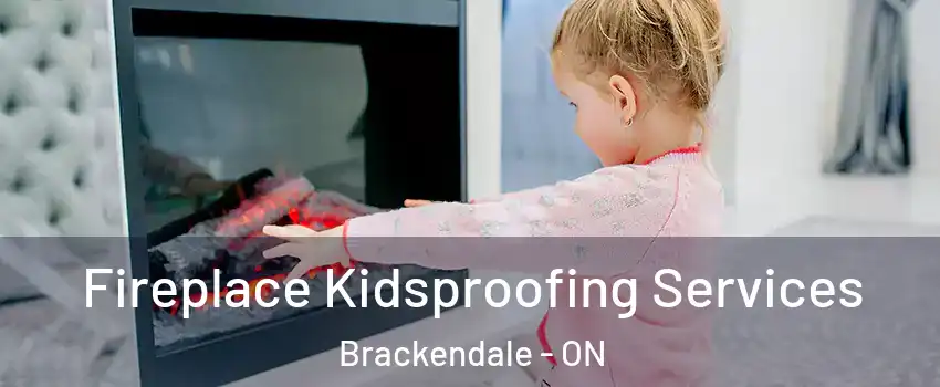  Fireplace Kidsproofing Services Brackendale - ON