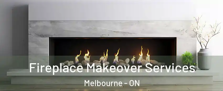  Fireplace Makeover Services Melbourne - ON