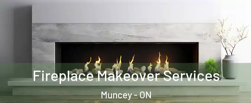 Fireplace Makeover Services Muncey - ON