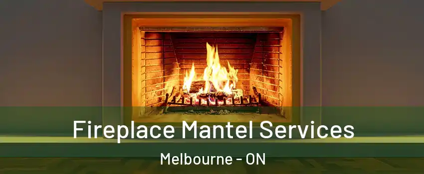  Fireplace Mantel Services Melbourne - ON
