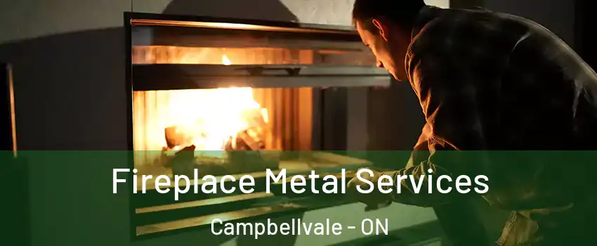  Fireplace Metal Services Campbellvale - ON