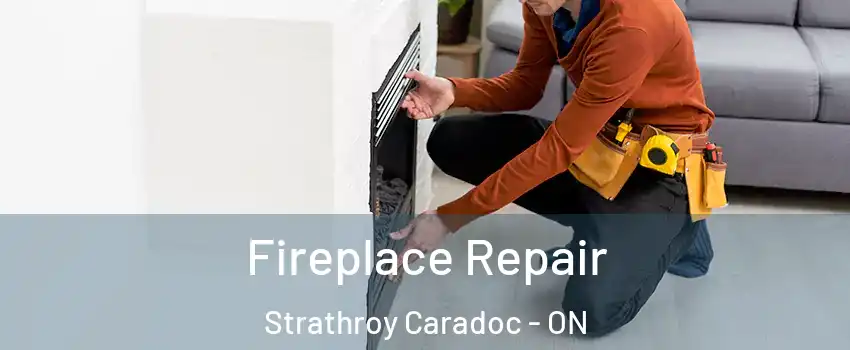  Fireplace Repair Strathroy Caradoc - ON
