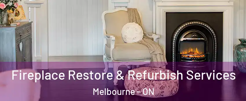  Fireplace Restore & Refurbish Services Melbourne - ON