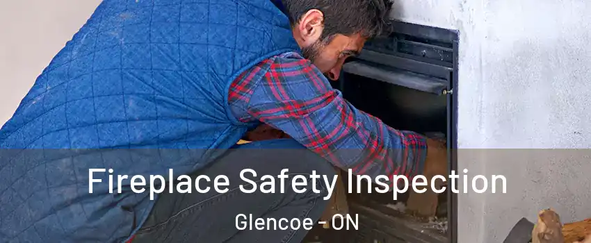  Fireplace Safety Inspection Glencoe - ON