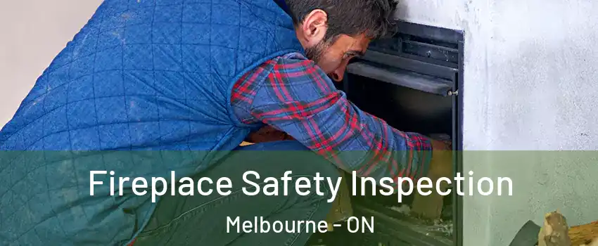  Fireplace Safety Inspection Melbourne - ON