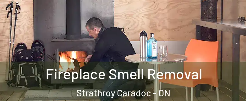  Fireplace Smell Removal Strathroy Caradoc - ON