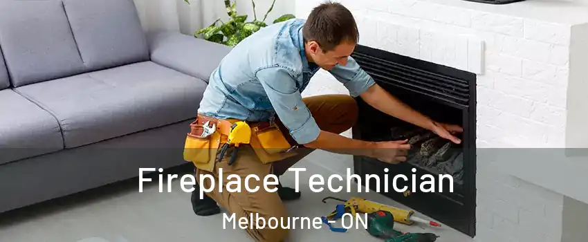  Fireplace Technician Melbourne - ON