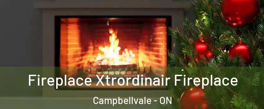  Fireplace Xtrordinair Fireplace Campbellvale - ON